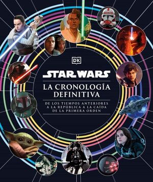 STAR WARS LA CRONOLOGÍA DEFINITIVA