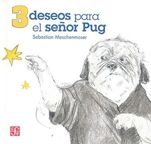 TRES DESEOS PARA EL SEÑOR PUG