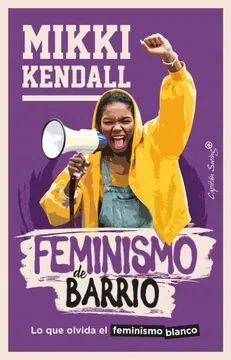 FEMINISMO DE BARRIO : LO QUE OLVIDA EL FEMINISMO BLANCO