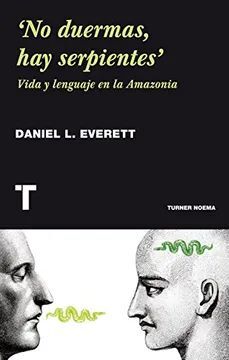 NO DUERMAS, HAY SERPIENTES : VIDA Y LENGUAJE EN LA AMAZONIA