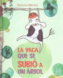 LA VACA QUE SE SUBIO A UN ARBOL / THE COW THAT CLIMBED A TREE