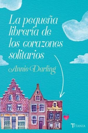 LA PEQUEÑA LIBRERIA DE LOS CORAZONES SOLITARIOS