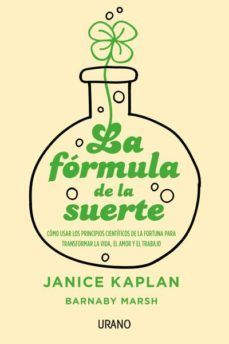 LA FÓRMULA DE LA SUERTE : CÓMO USAR LOS PRINCIPIOS CIENTÍFICOS DE LA FORTUNA PARA TRANSFORMAR LA VID