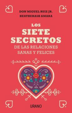 LOS SIETE SECRETOS DE LAS RELACIONES SANAS Y FELICES