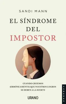 EL SÍNDROME DEL IMPOSTOR : CUANDO CREEMOS (ERRÓNEAMENTE) QUE NUESTROS LOGROS SE DEBEN A LA SUERTE