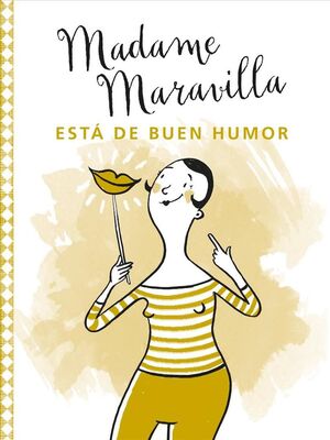 MADAME MARAVILLA ESTA DE BUEN HUMOR