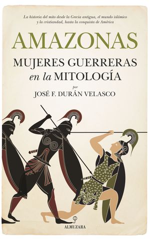 AMAZONAS MUJERES GUERRERAS EN LA MITOLOGIA