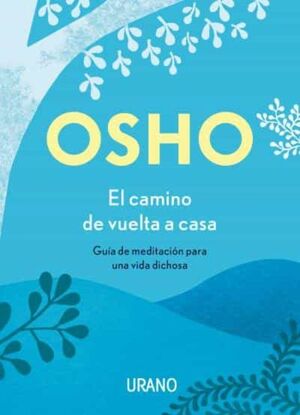 EL CAMINO DE VUELTA A CASA: GUÍA DE MEDITACIÓN PARA UNA VIDA DICHOSA