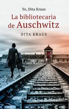 YO, DITA KRAUS LA BIBLIOTECARIA DE AUSCHWITZ