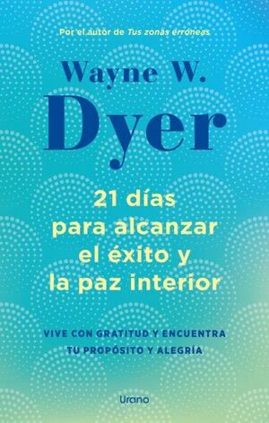 21 DÍAS PARA ALCANZA EL ÉXITO Y LA PAZ INTERIOR