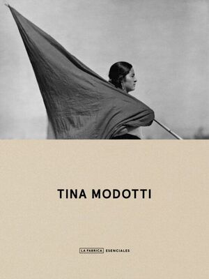 TINA MODOTTI ESENCIALES