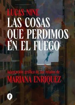 LAS COSAS QUE PERDIMOS EN EL FUEGO (NOV. GRAFÍCA)