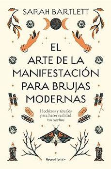 EL ARTE DE LA MANIFESTACIÓN PARA BRUJAS MODERNAS