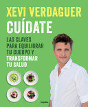 CUÍDATE: LAS CLAVES PARA EQUILIBRAR TU CUERPO Y TRANSFORMAR TU SALUD / TAKE CARE OF YOURSELF: THE KEYS TO BALANCING YOUR BODY AND TRANSFORMING YOUR HEALTH