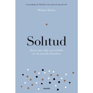 SOLITUD : HACIA UNA VIDA CON SENTIDO EN UN MUNDO FRENÉTICO