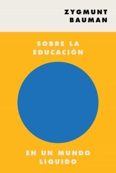 SOBRE LA EDUCACIÓN EN UN MUNDO LIQUIDO