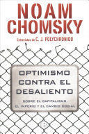 OPTIMISMO CONTRA EL DESALIENTO/ OPTIMISM OVER DESPAIR : ON CAPITALISM, EMPIRE, AND SOCIAL CHANGE