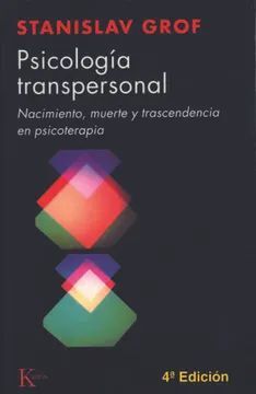 PSICOLOGÍA TRANSPERSONAL : NACIMIENTO, MUERTE Y TRASCENDENCIA EN PSICOTERAPIA