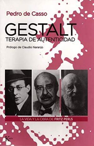 GESTALT, TERAPIA DE AUTENTICIDAD : LA VIDA Y OBRA DE FRITZ PERLS