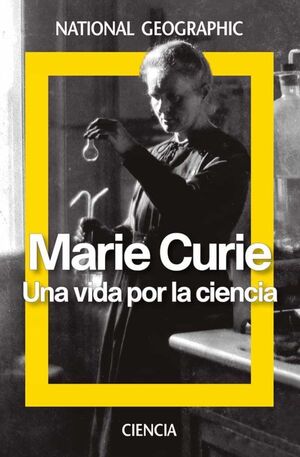 MARIE CURIE. UNA VIDA PARA LA CIENCIA