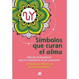 SÍMBOLOS QUE CURAN EL ALMA : MÉTODO PRANEOHOM® PARA EL TRATAMIENTO DE LAS EMOCIONES