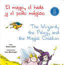 EL MAGO, EL HADA Y EL POLLO MÁGICO /THE WIZARD, THE FAIRY AND THE MAGIC CHICKEN