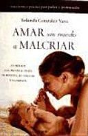 AMAR SIN MIEDO A MALCRIAR