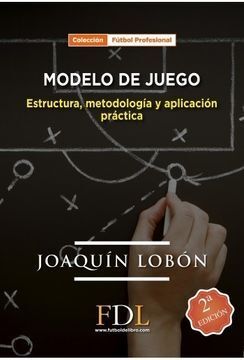 MODELO DE JUEGO : ESTRUCTURA, METODOLOGIA Y APLICACIÓN PRÁCTICA : EL CONTEXTO, A INTENSIDAD Y EL ESP