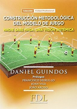 CONSTRUCCIÓN METODOLÓGICA DEL MODELO DE JUEGO : NADIE SABE NADA : UNA VISIÓN SISTÉMICA