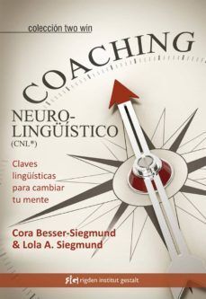 COACHING NEUROLINGÜÍSTICO CNL : CLAVES LINGÜÍSTICAS PARA CAMBIAR TU MENTE