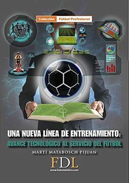 UNA NUEVA LÍNEA DE ENTRENAMIENTO : AVANCE TECNOLÓGICO AL SERVICIO DEL FÚTBOL