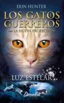 LUZ ESTELAR (LOS GATOS GUERREROS. LA NUEVA PROFECIA)