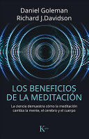 LOS BENEFICIOS DE LA MEDITACIÓN: LA CIENCIA DEMUESTRA CÓMO LA MEDITACIÓN CAMBIA LA MENTE, EL CEREBRO Y EL CUERPO