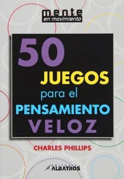 50 JUEGOS PARA EL PENSAMIENTO VELOZ