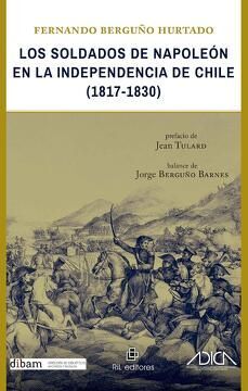 LOS SOLDADOS DE NAPOLEON EN LA INDEPENDENCIA DE CHILE (1817-1830)