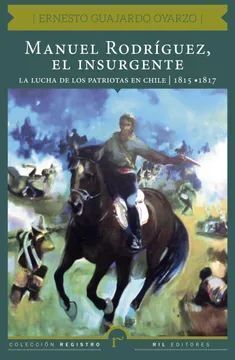 MANUEL RODRÍGUEZ, EL INSURGENTE