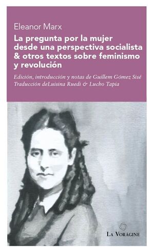 LA PREGUNTA POR LA MUJER DESDE UNA PERSPECTIVA SOCIALISTA & OTROS TEXTOS SOBRE FEMINISMO Y REVOLUCION