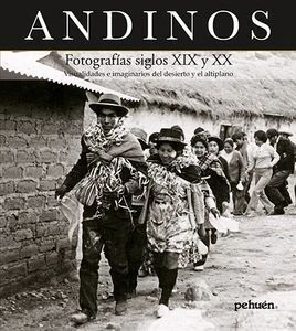 ANDINOS, FOTOGRAFÍAS SIGLOS XIX Y XX