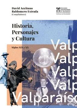 VALPARAISO. HISTORIA, PERSONAJES Y CULTURA