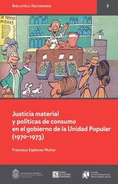 JUSTICIA MATERIAL Y POLÍTICAS DE CONSUMO EN EL GOBIERNO DE LA UNIDAD POPULAR