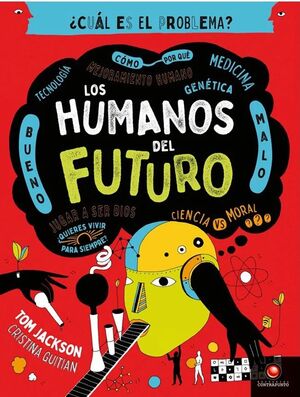 ¿CUÁL ES EL PROBLEMA? LOS HUMANOS DEL FUTURO