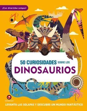 50 CURIOSIDADES SOBRE LOS DINOSAURIOS