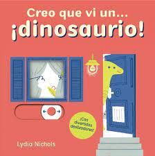 CREO QUE VI UN ...¡DINOSAURIO!