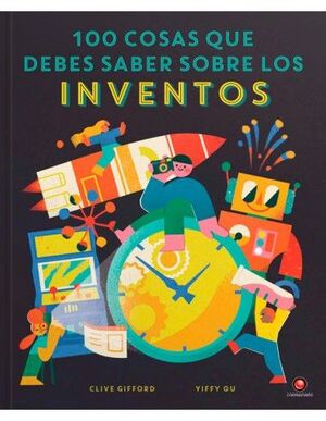 100 COSAS QUE DEBERÍAS SABER SOBRE LOS INVENTOS