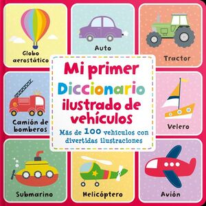 MI PRIMER DICCIONARIO ILUSTRADO DE VEHÍCULOS