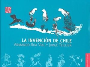 LA INVENCIÓN DE CHILE