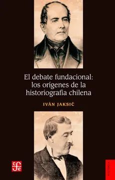 EL DEBATE FUNDACIONAL: LOS ORIGENES DE LA HISTORIOGRAFIA CHILENA