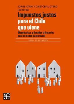 IMPUESTOS JUSTOS PARA EL CHILE QUE VIENE