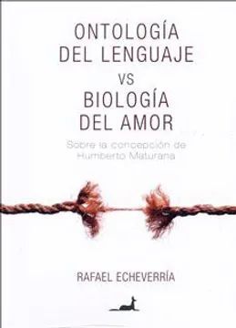 ONTOLOGÍA DEL LENGUAJE VS BIOLOGÍA DEL AMOR