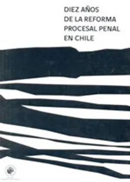 DIEZ AÑOS DE LA REFORMA PROCESAL PENAL